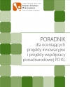 Poradnik dla oceniających projekty innowacyjne i projekty współpracy ponadnarodowej (wersja zaktualizowana)